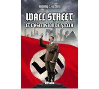 Wall Street & l'ascension de Hitler Trilogie Wall Street part. 3 - Antony C. Sutton - Ethos Eds - broché - Essai