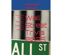 Wall Street Trivia 2025: The Street behind the Headlines - 67 Questions and Answers