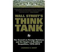 Wall Street's Think Tank: The Council on Foreign Relations and the Empire of Neoliberal Geopolitics, 1976 & #8208: 2014 - [Version Originale] Inconnu (Auteur)