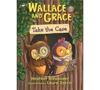 Wallace and Grace Take the Case by Heather Alexander Unknown (Auteur)
