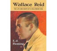Wallace Reid - E.J. Fleming - McFarland amp Co Inc - Livre en Anglais - Paperback E.J. FlemingE.J. Fleming (Auteur)