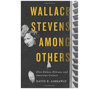 Wallace Stevens Among Others: Diva-Dames, Deleuze, And American Culture
