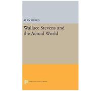 Wallace Stevens And The Actual World