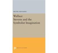Wallace Stevens And The Symbolist Imagi Michel Benamou, (Auteur)