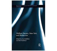 Wallace Stevens, New York, And Modernism