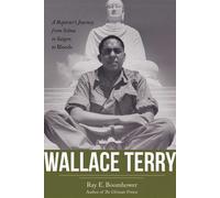 Wallace Terry A Reporter's Journey from Selma to Saigon to Bloods - Ray E. Boomhower - High Road Books - ebook (ePub) - Livre