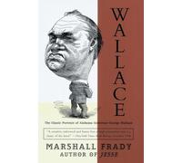 Wallace: The Classic Portrait of Alabama Governor George Wallace