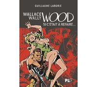 Wallace Wally Wood, Si C'était a refaire