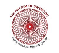 Wallace, Wayne -Latin Jaz - Rhythm of Invention