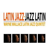 Wallace, Wayne - Latin Jazz-Jazz Latin