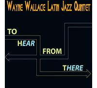 Wallace, Wayne - to Hear from There [Import]
