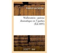 Wallenstein : Poème Dramatique En 3parties