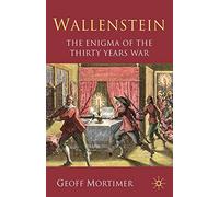 Wallenstein: The Enigma of the Thirty Years War