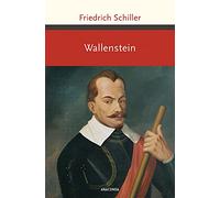 Wallenstein: Wallensteins Lager, Die Piccolomini, Wallensteins Tod