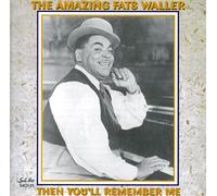 Waller, Fats - The Amazing Fats Waller - Then You'Ll Remember Me