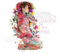 JOANNA WALLFISCH - Gardens in My Mind