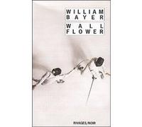 Wallflower William Bayer (Auteur), François Guérif (Collection dirigée par), Gérard de Chergé (Traduction)