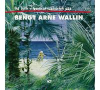 Wallin Bengt-Arne - The Birth And Rebirth Of Suédois Folk Jazz