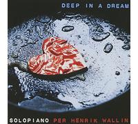 Wallin, Per Henrik - Deep in a Dream [Import]