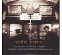 Wallin, Per Henrik -Trio- - Where Is Spring