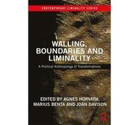 Walling, Boundaries and Liminality: A Political Anthropology of Transformations (Contemporary Liminality) - [Version Originale] Inconnu (Auteur)