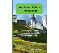 Wallis and Futuna Travel Guide: Unveiling the Hidden Treasures of Polynesia's Best-Kept Secret"