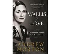 Wallis in Love: The untold true passion of the Duchess of Windsor - [Version Originale] Andrew Morton (Auteur)