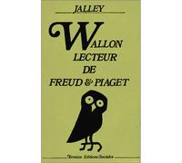 Wallon, lecteur de Freud et Piaget