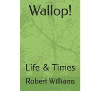 Wallop!: Life & Times
