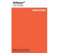 [Wallpaper* City Guide Singapore] [By: Wallpaper*] [June, 2017]
