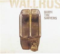 Wallrus - Burn The Shivers [Import]