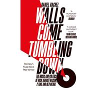 Walls Come Tumbling Down: The music and politics of Rock Against Racism, 2 Tone and Red Wedge 1976-1992