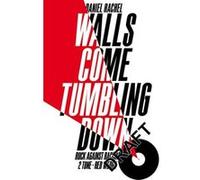 Walls Come Tumbling Down: The Music and Politics of Rock Against Racism, 2 Tone and Red Wedge - [Livre en VO] Daniel Rachel (Auteur)