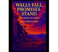 Walls Fall, Promises Stand: The Book of Joshua