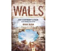 Walls: Why Everybody's Stuck (and Nobody Has to Be)