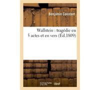 Wallstein : tragédie en 5 actes et en vers - Benjamin Constant - Hachette Bnf - broché - Livre