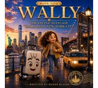 WALLY Book 5: The Little Suitcase Rolls Into New York City