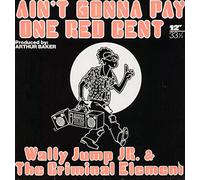 Wally Jump Jr & The Criminal Element - PRI2006 Vinile 12 pollici Ain't Gonna Pay One Red Cent VINYL