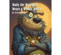 Wally The Werewolf Wears A Woolly Watch Paperback Book By Kelly Johnson