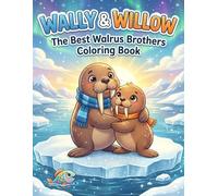 Wally & Willow: The Best Walrus Brothers Coloring Book: 60 Fun and Unique Walrus Coloring Pages for Kids Ages 4-8 - Cute Arctic Ocean Animal ... Animal Designs for Stress Relief, Relaxation