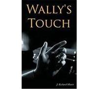 Wally's Touch Moore, J. Richard (Auteur)