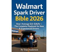 Walmart Spark Driver Bible 2026 How I Average $22-$28/hr: The Complete Playbook for New & Experienced Drivers