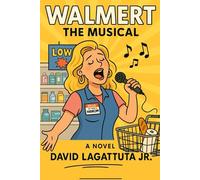 Walmert: The Musical: A Novel