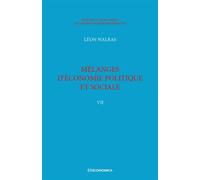 Walras A. & L. - Œuvres économiques complètes - Vol. 7 Mélanges d'économie politique et sociale - Léon Walras - Economica - broché - Essai