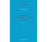 Walras A. & L. - Œuvres économiques complètes - Vol. 8 Eléments d'économie politique pure - Léon Walras - Economica - broché - Essai
