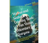 Walrus and Seahorse Coloring Book: A Fun Ocean Adventure for Everyone: Relaxing and Creative Coloring Pages Featuring Walruses and Seahorses - Ideal for Children and Adults