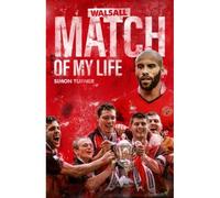 Walsall Fc Match Of My Life