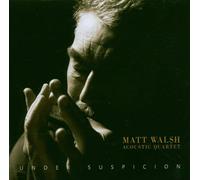 Walsh,Matt Acoustic Quartet - Under Suspicion