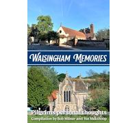 Walsingham Memories: Personal Reflections and Spiritual Journeys of Pilgrims to the Shrine of Our Lady