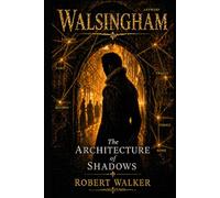 WALSINGHAM: The Architecture of Shadows